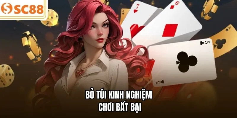 Bỏ túi kinh nghiệm chơi bất bại