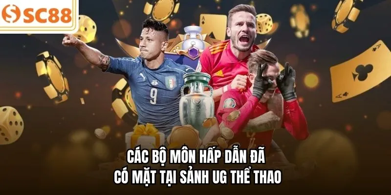 Các bộ môn hấp dẫn đã có mặt tại sảnh UG Thể Thao