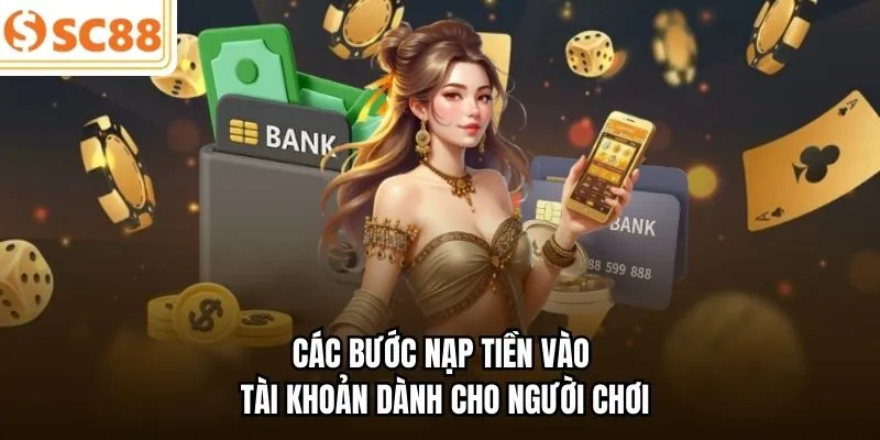 Các bước nạp tiền vào tài khoản dành cho người chơi