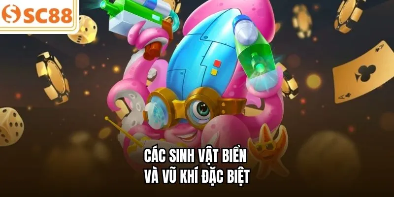 Các sinh vật biển và vũ khí đặc biệt 