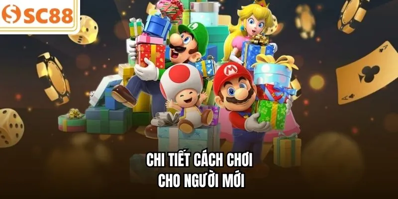 Chi tiết cách chơi cho người mới