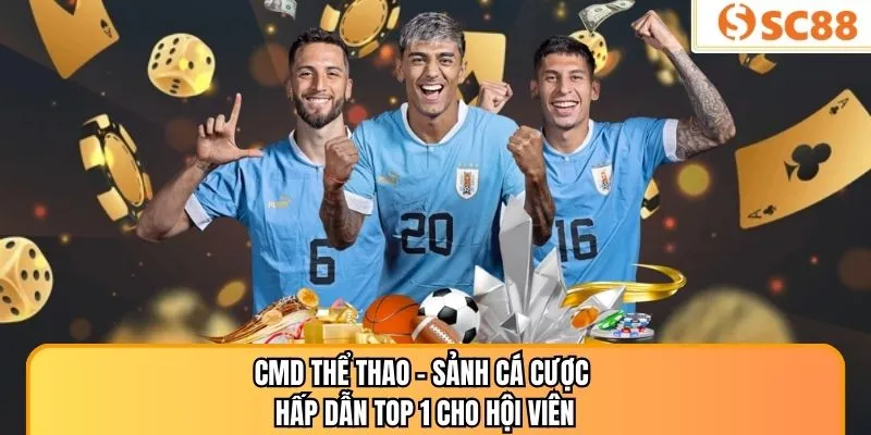 CMD Thể Thao – Sảnh Cá Cược Hấp Dẫn Top 1 Cho Hội Viên