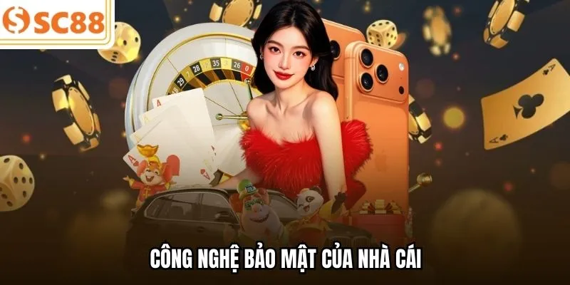 Công nghệ bảo mật của nhà cái
