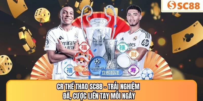 CR Thể Thao SC88 – Trải Nghiệm Đã, Cược Liền Tay Mỗi Ngày
