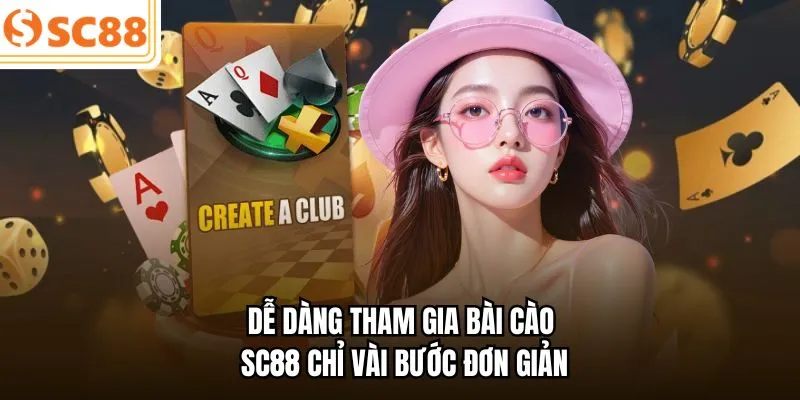 Dễ dàng tham gia bài cào SC88 chỉ vài bước đơn giản