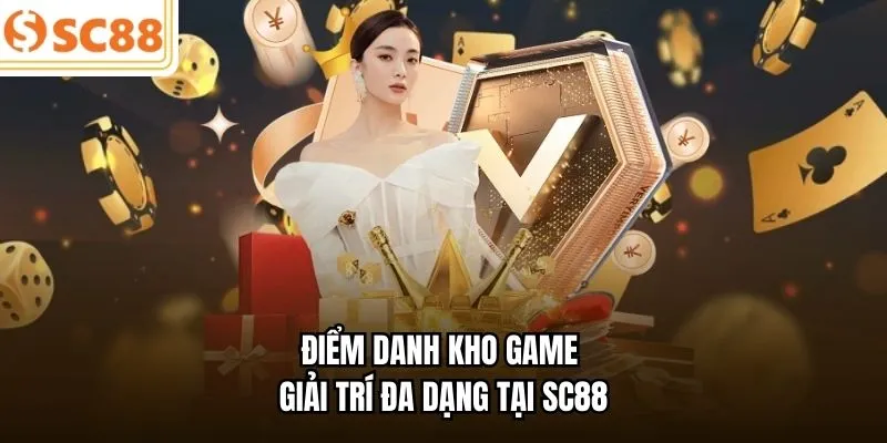 Điểm danh kho game giải trí đa dạng tại SC88