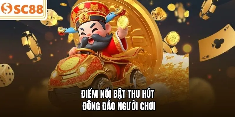 Điểm nổi bật thu hút đông đảo người chơi