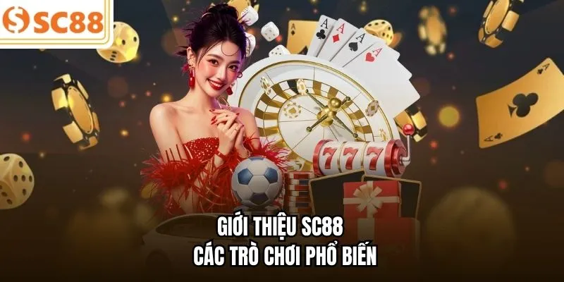 Giới thiệu SC88 - Các trò chơi phổ biến