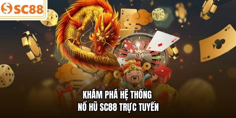 Khám phá hệ thống nổ hũ SC88 trực tuyến