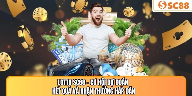 Lotto SC88 – Cơ Hội Dự Đoán Kết Quả Và Nhận Thưởng Hấp Dẫn