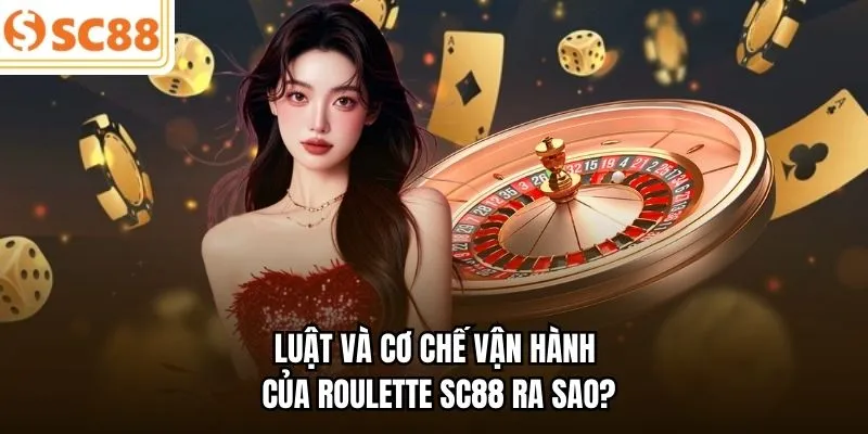 Luật và cơ chế vận hành của Roulette SC88 ra sao?