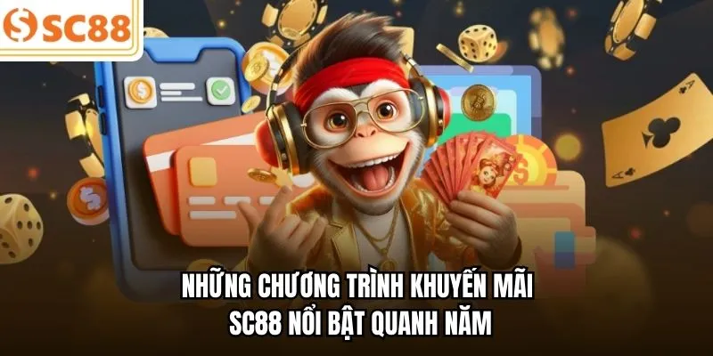 Những chương trình khuyến mãi SC88 nổi bật quanh năm