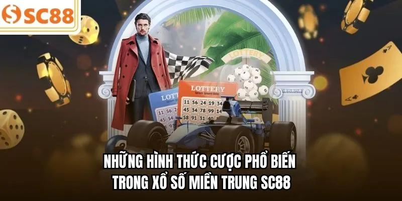 Những hình thức cược phổ biến trong xổ số miền Trung SC88