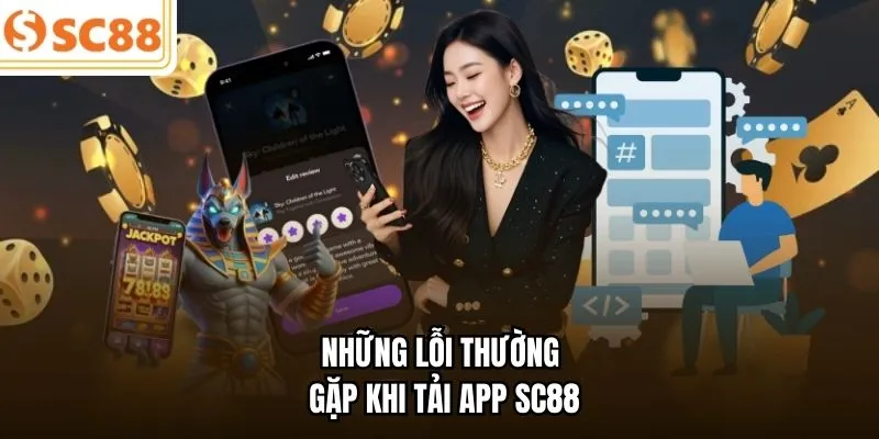 Những lỗi thường gặp khi tải app SC88