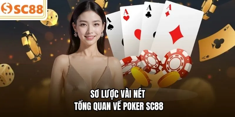 Sơ lược vài nét tổng quan về Poker SC88
