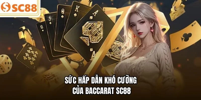 Sức hấp dẫn khó cưỡng của Baccarat SC88
