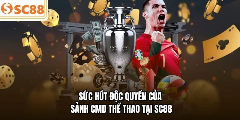 Sức hút độc quyền của sảnh CMD thể thao tại SC88