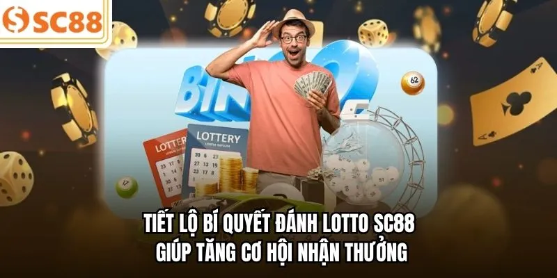 Tiết lộ bí quyết đánh Lotto SC88 giúp tăng cơ hội nhận thưởng