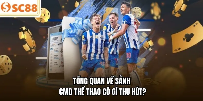 Tổng quan về sảnh CMD thể thao có gì thu hút?