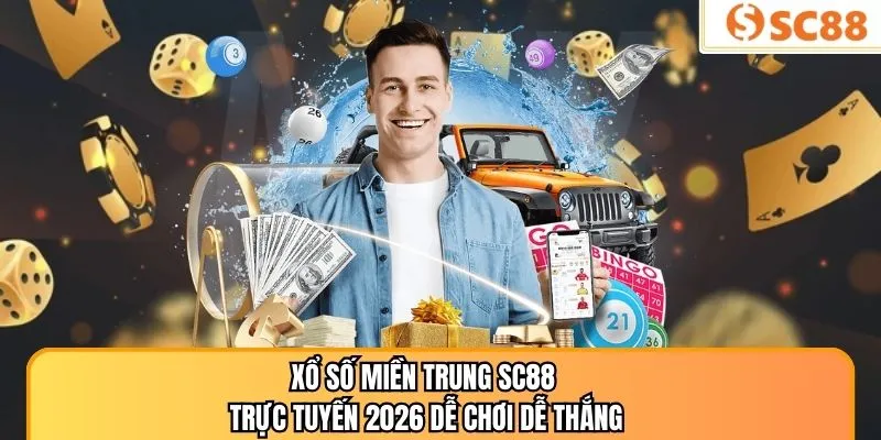Xổ Số Miền Trung SC88 Trực Tuyến 2026 Dễ Chơi Dễ Thắng
